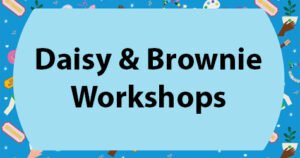 Daisy and Brownie Workshops